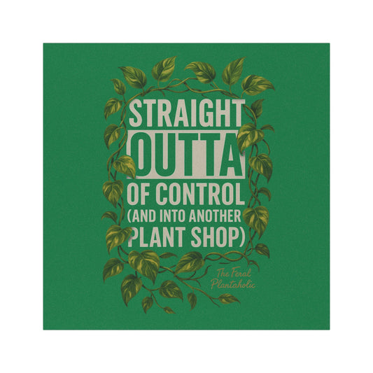 Plant Lover Car Magnet - "Straight Outta Control (and into another plant shop)"