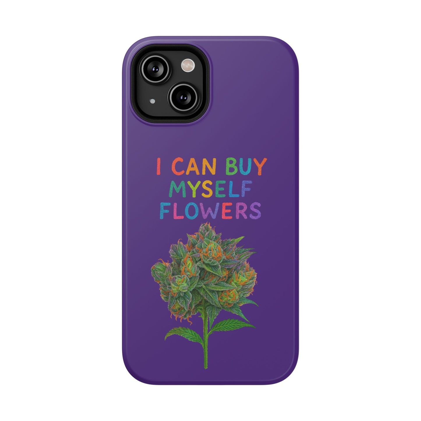 Impact-Resistant Phone Case — "I Can Buy Myself Flowers" Colorful Floral Statement