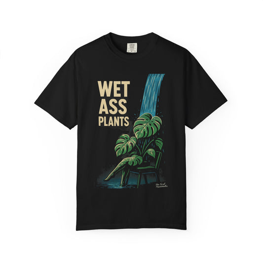 Wet Ass Plants T-Shirt — Funny Plant Lover Tee with Waterfall Monstera Design