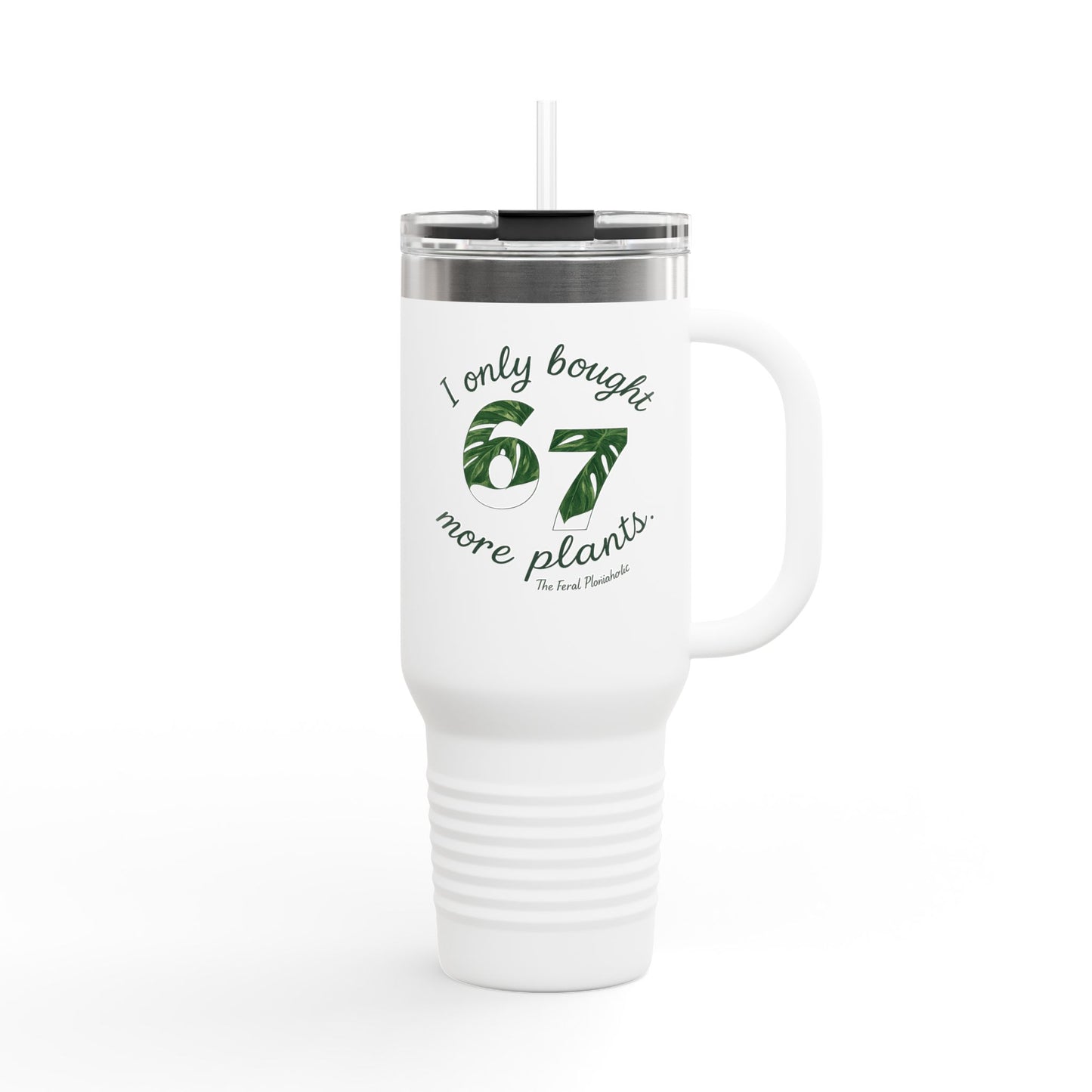 40oz Insulated Travel Mug – "I Only Bought 67 More Plants" Garden Lover Tumbler