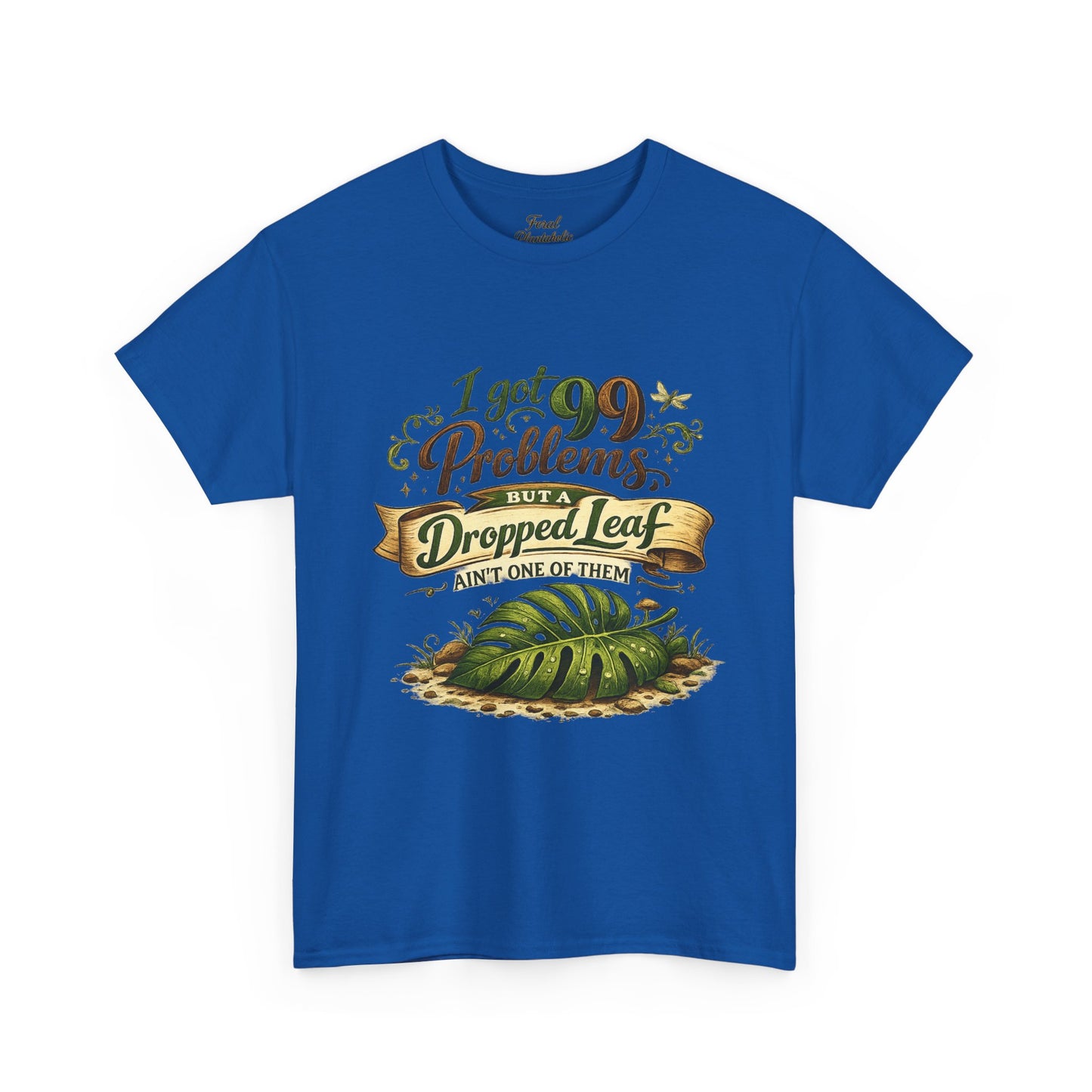 T-Shirt — "I Got 99 Problems But A Dropped Leaf Ain't One" Gardening Tee