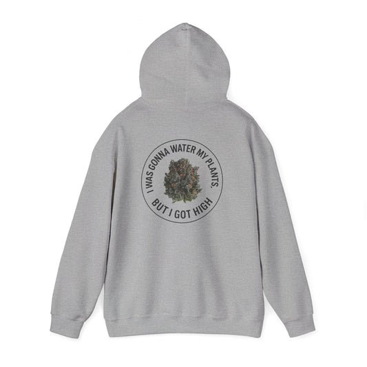 Cannabis Plant Hoodie — “I Was Gonna Water My Plants But I Got High” Graphic Sweatshirt