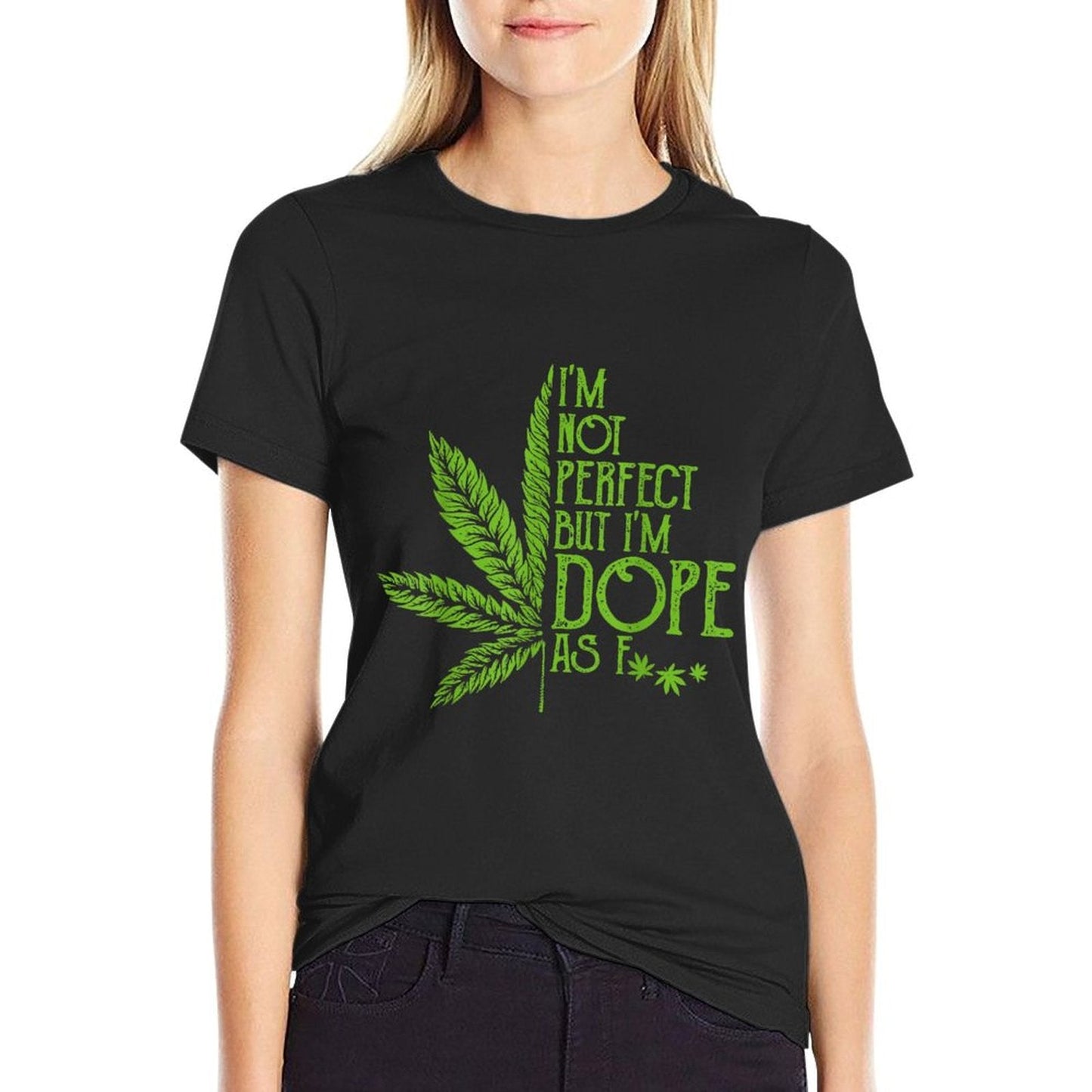 I'm Not Perfect But I'm Dope As Fuck Weed 420 Stoner Gift T-Shirt