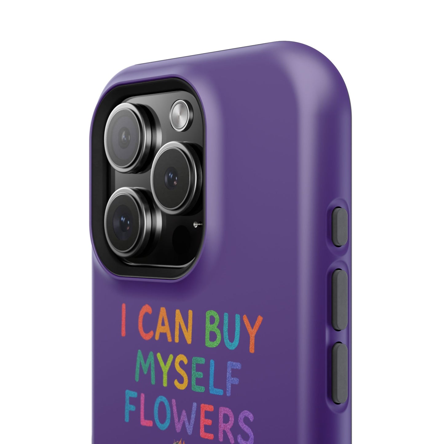 Impact-Resistant Phone Case — "I Can Buy Myself Flowers" Colorful Floral Statement