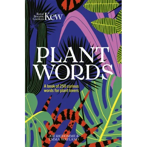 Kew - Plant Words: A Book of 250 Curious Words for Plant Lovers