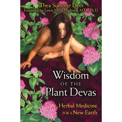 Wisdom of the Plant Devas: Herbal Medicine for a New Earth