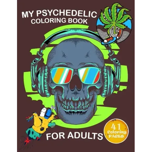 My Psychedelic Coloring Book for Adults: Coloring Book With 41 pages to color, Relaxing And Stress for stoners