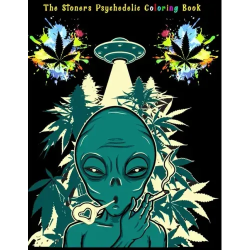 The Stoners Psychedelic Coloring Book: Marijuana Coloring Book - Lets Get High And Color - Coloring Book Cannabis - Coloring Book Marijuana