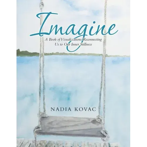 Imagine: A Book of Visualizations Reconnecting Us to Our Inner Stillness
