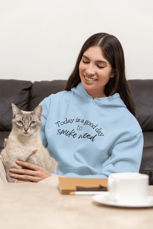 Today is a Good Day to Smoke Weed Hoodie
