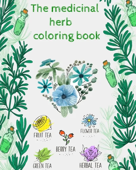 The medicinal herbs coloring book: the medicinal herbs coloring book / plant coloring book Medicinal Plants Coloring Book. Wildflowers Coloring Book . - Paperback