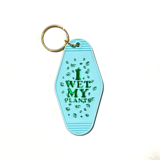 I Wet My Plants Keychain